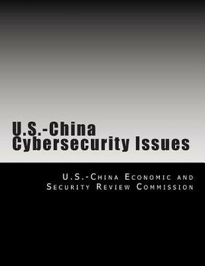 U.S.-China Cybersecurity Issues by U. S. -China Economic and Security Revie