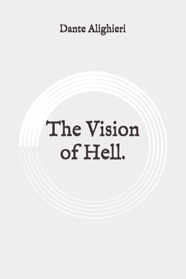 The Vision of Hell.: Original by Dante Alighieri