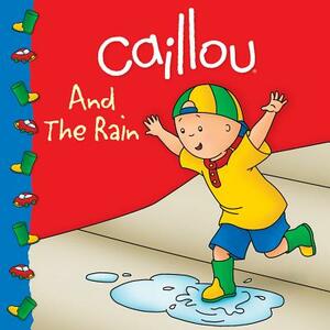 Caillou and the Rain by 