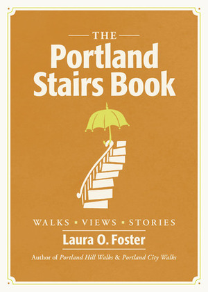 The Portland Stairs Book by Laura O. Foster