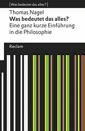 Was bedeutet das alles? Eine ganz kurze Einführung in die Philosophie by Michael Gebauer, Thomas Nagel