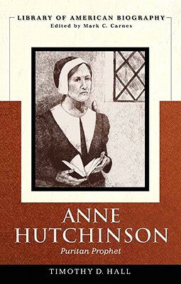 Anne Hutchinson: Puritan Prophet by Timothy Hall