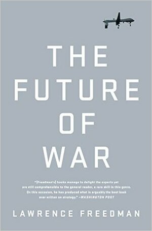 The Future of War: A History by Lawrence Freedman