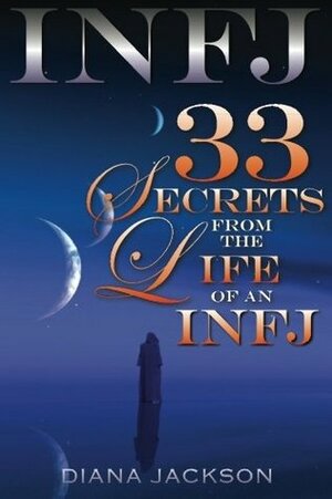 INFJ: 33 Secrets From the Life of an INFJ by Diana Jackson