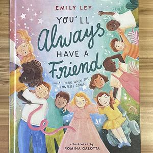 You'll Always Have a Friend: What to Do When the Lonelies Come by Emily Ley