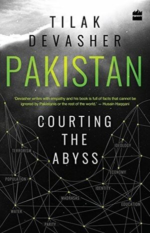 Pakistan: Courting the Abyss by Tilak Devasher