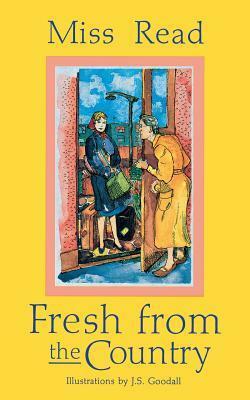 Fresh from the Country by Miss Read