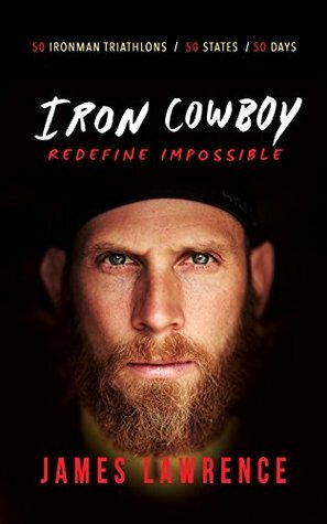 Iron Cowboy: Redefine Impossible by James Lawrence