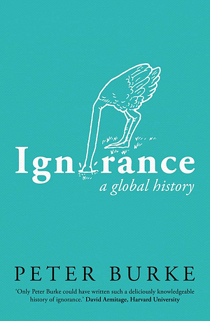 Ignorance: A Global History by Peter Burke