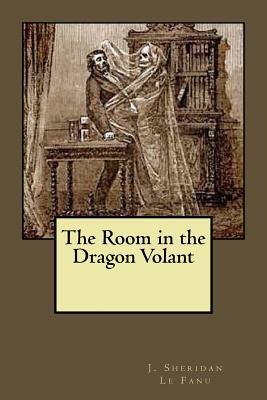 The Room in the Dragon Volant by J. Sheridan Le Fanu