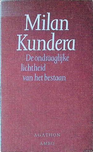 De ondraaglijke lichtheid van het bestaan by Milan Kundera