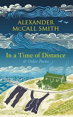 In a Time of Distance: and Other Poems by Iain McIntosh, Alexander McCall Smith, Alexander McCall Smith