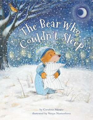 The Bear Who Couldn't Sleep by Caroline Nastro