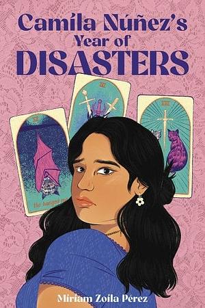 Camila Núñez's Year of Disasters by Miriam Zoila Pérez