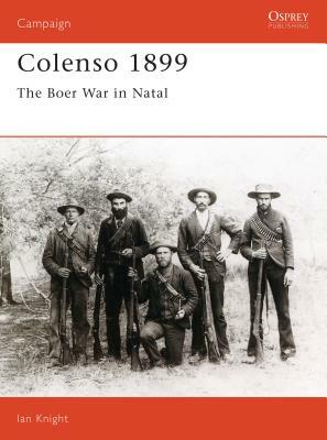 Colenso 1899: The Boer War in Natal by Ian Knight