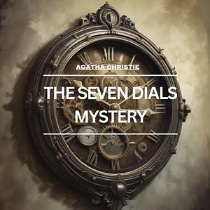 The Seven Dials Mystery by Agatha Christie