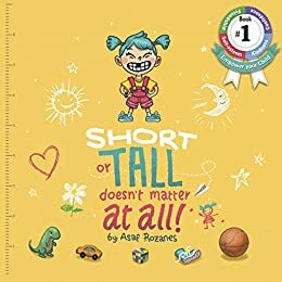 Short or tall doesn't matter at all: A story about being different and what's important in life by Asaf Rozanes