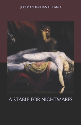 A Stable for Nightmares by J. Sheridan Le Fanu