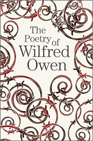 The Poetry of Wilfred Owen (Arcturus Great Poets Library) by Wilfred Owen