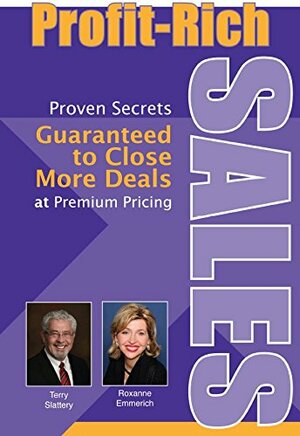 Profit-Rich Sales for Lenders, Brokers, and Private Bankers by Terry Slattery, Roxanne Emmerich