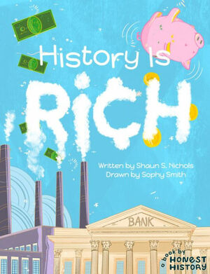 History Is Rich by Sophy Smith, Sophy Smith, Shaun S. Nichols, Shaun S. Nichols