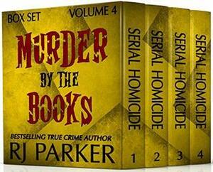 Murder By The Books Vol. 4: by R.J. Parker