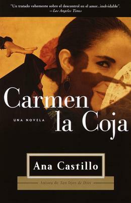 Carmen La Coja: Una Novela by Ana Castillo