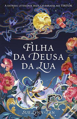 Filha da Deusa da Lua by Sue Lynn Tan