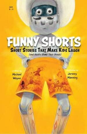 FUNNY SHORTS: Short Stories That Make Kids Laugh by Michael Wayne