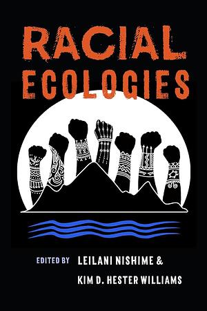 Racial Ecologies by LeiLani Nishime