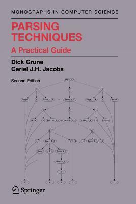 Parsing Techniques: A Practical Guide by Dick Grune, Ceriel J. H. Jacobs