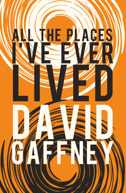 All The Places I've Ever Lived by David Gaffney