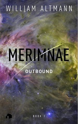 Merimnae: Outbound by William Altmann