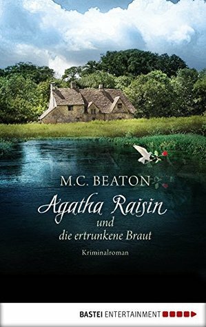 Agatha Raisin und die ertrunkene Braut by M.C. Beaton