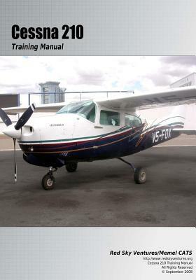 Cessna 210 Training Manual: Flight Training Manual by Danielle Bruckert, Oleg Roud