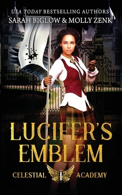 Lucifer's Emblem: A Paranormal Academy Romance by Sarah Biglow, Molly Zenk