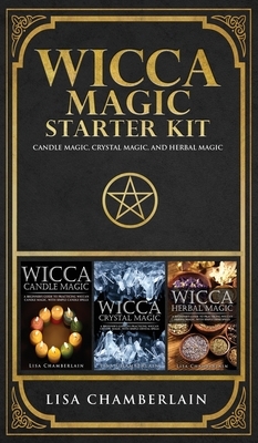 Wicca Magic Starter Kit: Candle Magic, Crystal Magic, and Herbal Magic by Lisa Chamberlain