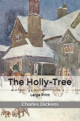 The Holly-Tree: Large Print by Charles Dickens