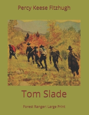 Tom Slade: Forest Ranger: Large Print by Percy Keese Fitzhugh