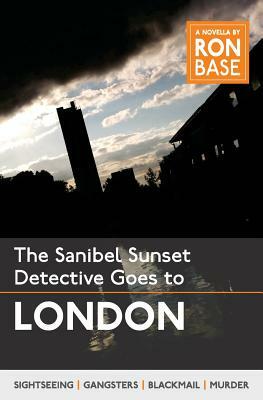 The Sanibel Sunset Detective Goes to London by Ron Base