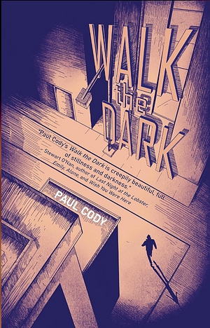 Walk The Dark  by Paul Cody