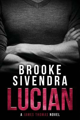 Lucian: A James Thomas Novel by Brooke Sivendra