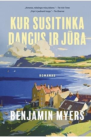 Kur susitinka dangus ir jūra by Benjamin Myers