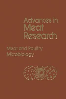 Advances in Meat Research: Meat and Poultry Microbiology by 