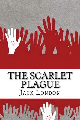 The Scarlet Plague by Jack London