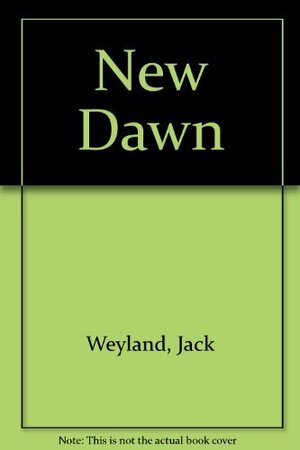 A New Dawn by Jack Weyland