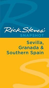 Rick Steves' Snapshot Sevilla, Granada & Southern Spain by Rick Steves