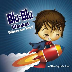 Blu-Blu Blanket Where are You by Erin Lee