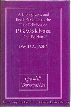 Bibliography And Readers Guide To The First Editions Of P G Wodehouse by David A. Jasen