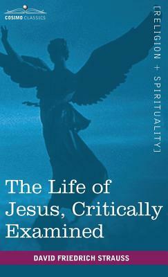 The Life of Jesus, Critically Examined by David Friedrich Strauss